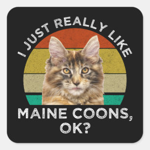 Pegatina Cuadrada Me Gusta Realmente Maine Coons, ¿De Acuerdo?