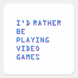Pegatina Cuadrada Me gustaría estar jugando videojuegos