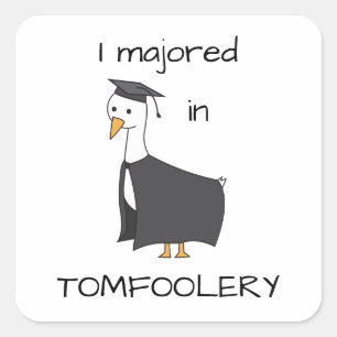 Pegatina Cuadrada Me moría en Tomfoolery Goose