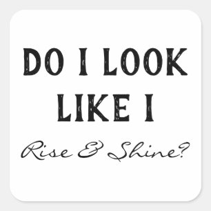 Pegatina Cuadrada ¿Me Parece Que Me Levanté Y Brillo De Vocero De No