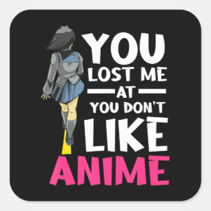 Pegatina Cuadrada Me Perdiste Anime Clothing Manga Cosplay Otaku