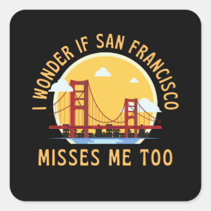 Pegatina Cuadrada Me Pregunto Si San Francisco También Me Extraña