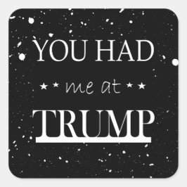 Pegatina Cuadrada Me tenías en Trump
