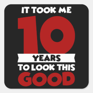 Pegatina Cuadrada Me Tomó 10 Años Para Lucir Tan Bien Cumpleaños 10