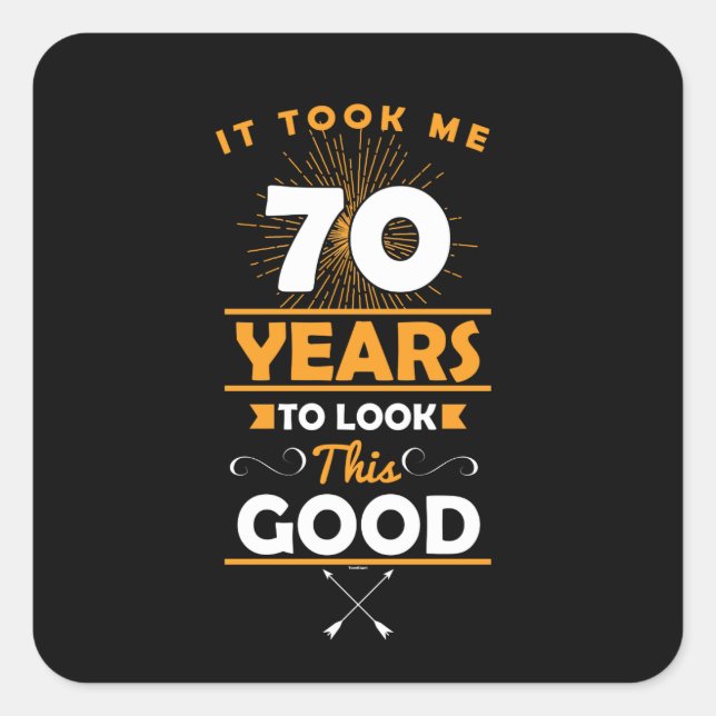 Pegatina Cuadrada Me Tomó 70 Años Mirar Este Buen 70 (Anverso)