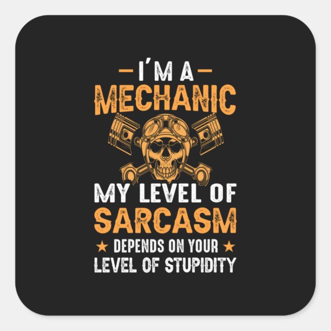Pegatina Cuadrada Mechanic I Am In Level Mechanic (Anverso)