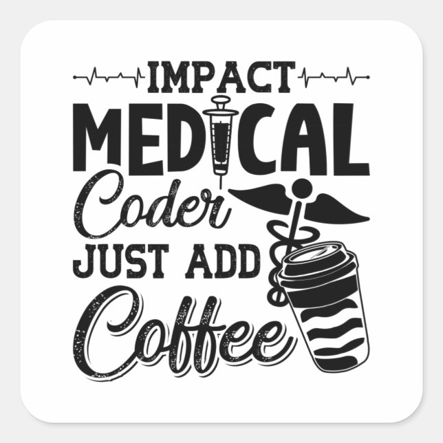 Pegatina Cuadrada Medical Coder Just Add Coffee Programmer Coding (Anverso)