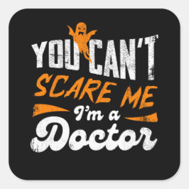 Pegatina Cuadrada Médico gracioso 🩺 Cita Nada me asusta regalo Médi