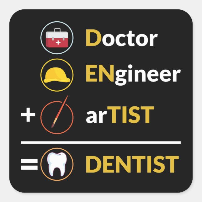 Pegatina Cuadrada Médico + Ingeniero + Artista = Dentista (Anverso)