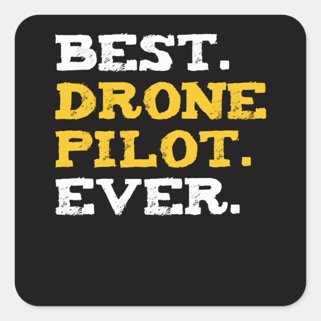 Pegatina Cuadrada Mejor Piloto de Drones siempre Gracioso Cuadcopter (Anverso)
