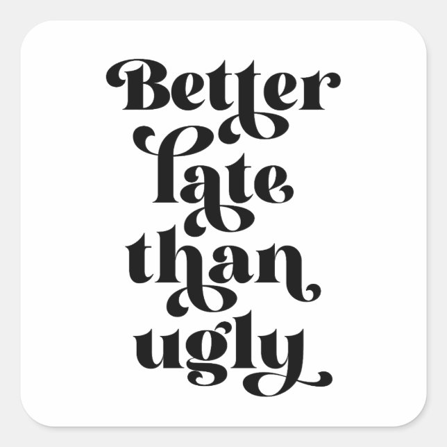 Pegatina Cuadrada Mejor Tarde Que Feo (Anverso)