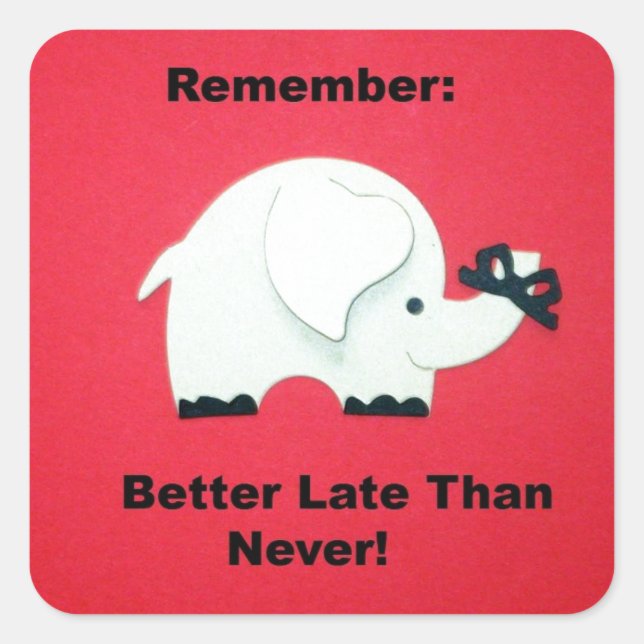 Pegatina Cuadrada Mejor tardío que nunca (Anverso)