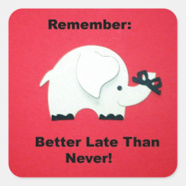 Pegatina Cuadrada Mejor tardío que nunca