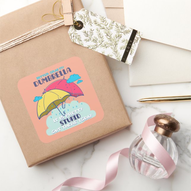 Pegatina Cuadrada Mejor Tomar Mi Paraguas Es Estúpido. (Regalar)