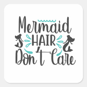 Pegatina Cuadrada Mermaid Hair Don Care