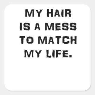 PEGATINA CUADRADA MI CABELLO ES UN DESAFÍO PARA COINCIDIR CON MI VID