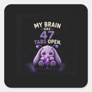 Pegatina Cuadrada Mi Cerebro Tiene 47 Pestañas Abiertas
