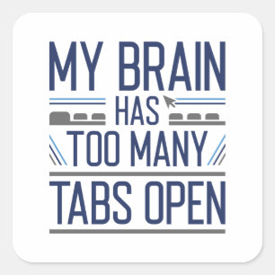 Pegatina Cuadrada Mi Cerebro Tiene Demasiadas Tabletas Abiertas