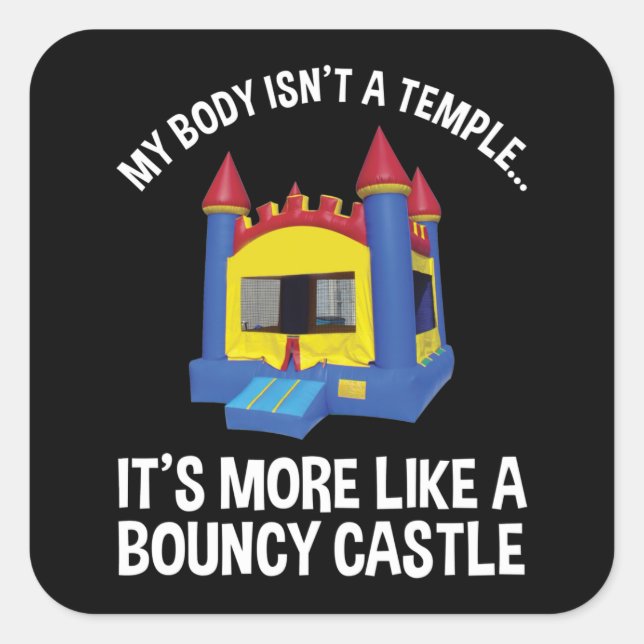 Pegatina Cuadrada Mi cuerpo no es un templo es un castillo de Bouncy (Anverso)