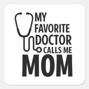 Pegatina Cuadrada Mi médico favorito me llama mamá   Día del médico 