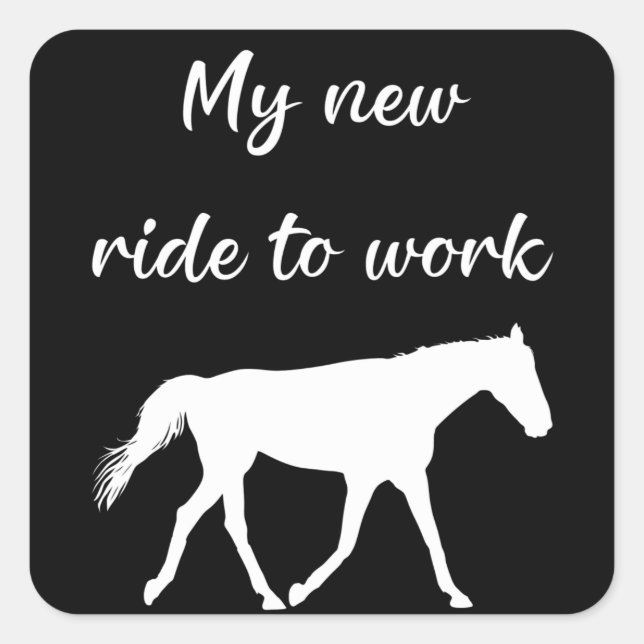 Pegatina Cuadrada Mi nuevo viaje al trabajo por caballos es gracioso (Anverso)