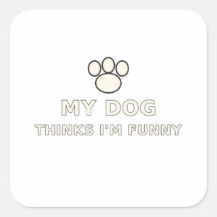 Pegatina Cuadrada Mi perro piensa que soy divertido Camiseta de aman