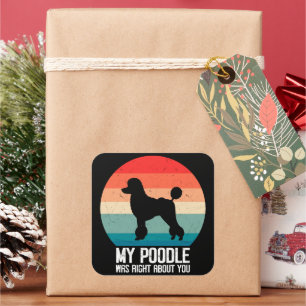 Pegatina Cuadrada Mi Poodle Tenía Razón Sobre Usted Poodle Dod Retro