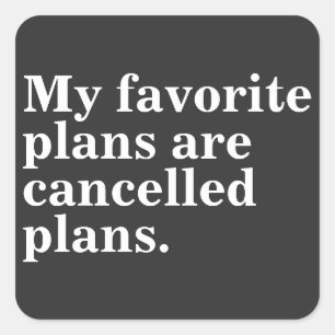 Pegatina Cuadrada Mis planes favoritos son planes cancelados, es gra