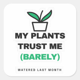 Pegatina Cuadrada Mis Plantas Me Confían Apenas Chistoso Sticker de