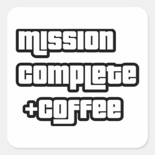 Pegatina Cuadrada Misión completa +café texto divertido