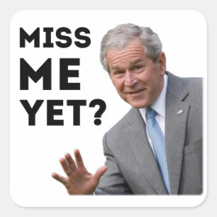 Pegatina Cuadrada ¿Miss Me todavía? George W. Bush