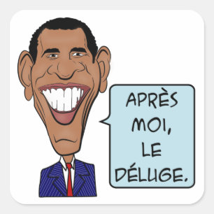Pegatina Cuadrada Moi de Barack Obama Après, le déluge