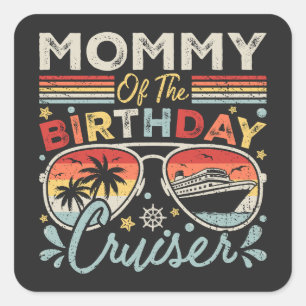 Pegatina Cuadrada Mommy of the Birthday Cruiser Vacation