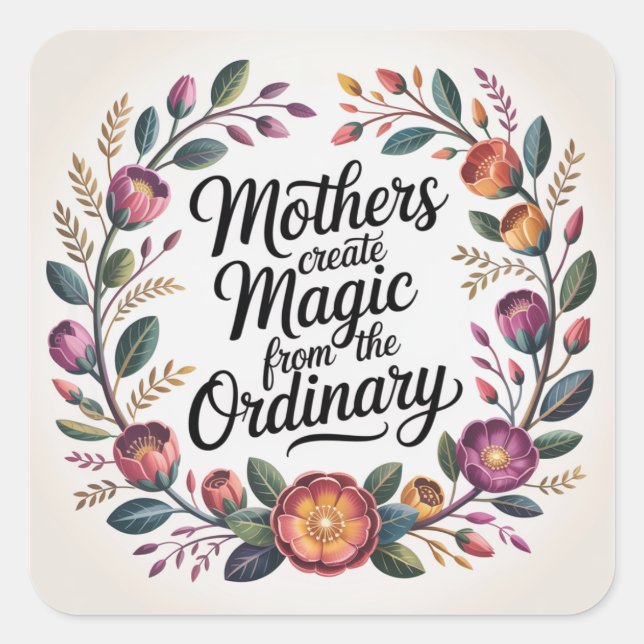 Pegatina Cuadrada Mothers Create Magic From The Ordinary (Anverso)