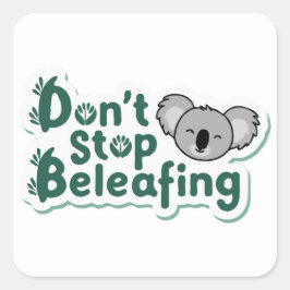 Pegatina Cuadrada Motivación de Koala: 'No dejes de creer' al aire l