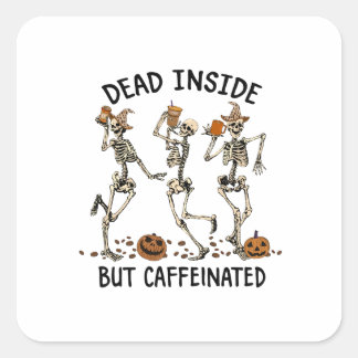 Pegatina Cuadrada Muertos adentro pero cafeinado