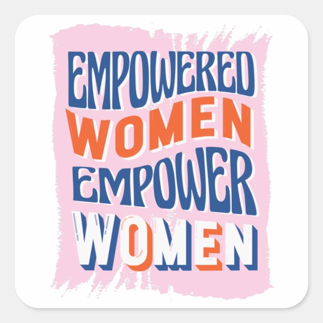 Pegatina Cuadrada Mujeres empoderadas empoderan a las mujeres (Anverso)