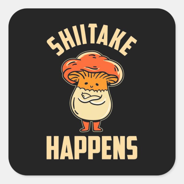 Pegatina Cuadrada Mushroom Shiitake Happens (Anverso)