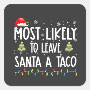 Pegatina Cuadrada Muy Probable Dejar A Santa Un Taco De Navidad
