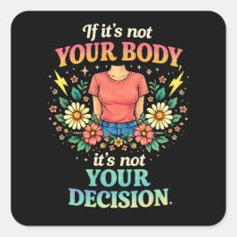 Pegatina Cuadrada My Body, My Choice