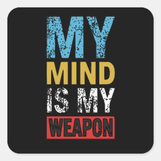 Pegatina Cuadrada My Mind Is My Weapon Motivational Quote