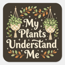 Pegatina Cuadrada My plants understand me