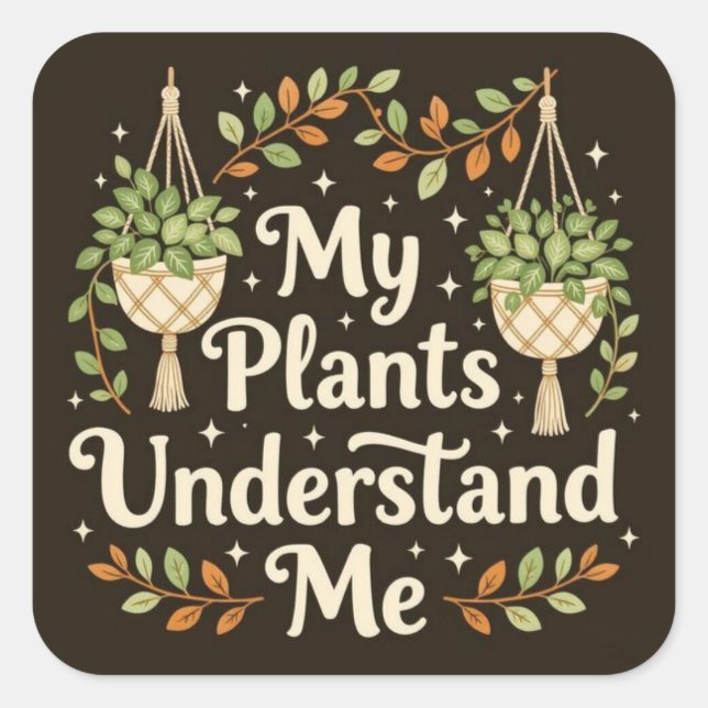 Pegatina Cuadrada My plants understand me (Anverso)