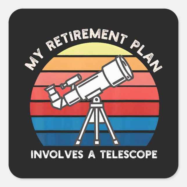 Pegatina Cuadrada My Retiret Plan Involves A Telescope (Anverso)