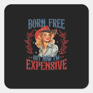 Pegatina Cuadrada Nací libre pero ahora soy Chica costoso 4 de julio