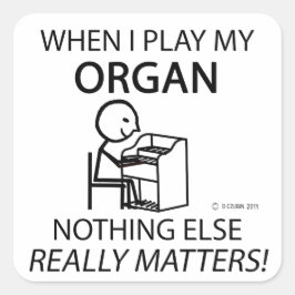 Pegatina Cuadrada Nada más que importa en órganos