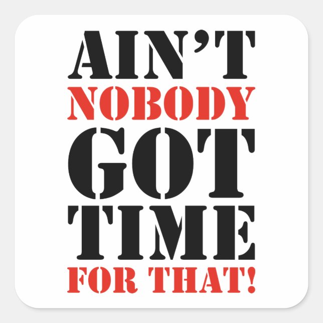 Pegatina Cuadrada Nadie tiene tiempo para eso (Anverso)