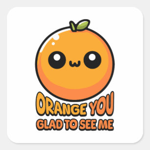 Pegatina Cuadrada Naranja, ¡Te Encantas De Verte! Cute Naranja Pun