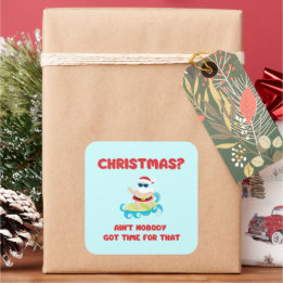 Pegatina Cuadrada Navidad? Nadie tiene tiempo para esa gracia