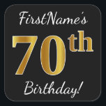 Pegatina Cuadrada Negro, Faux Gold 70th Birthday   Nombre personaliz<br><div class="desc">Este sencillo diseño de pegatina de cumpleaños incluye un mensaje como "¡Cumpleaños 70 de FirstName!", con el "70″ que tiene un aspecto de color falso/imitación de oro, en un fondo de color negro. El nombre se puede personalizar. Pegatinas como estos podrían ser quizás un regalo para alguien que esté celebrando...</div>